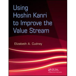 Using Hoshin Kanri to Improve the Value Stream Using Hoshin Kanri to Improve the Value Stream