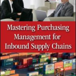 Mastering Purchasing Management for Inbound Supply Chains Mastering Purchasing Management for Inbound Supply Chains