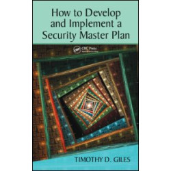How to Develop and Implement a Security Master Plan How to Develop and Implement a Security Master Plan