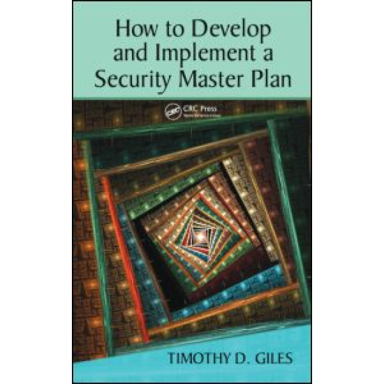How to Develop and Implement a Security Master Plan How to Develop and Implement a Security Master Plan