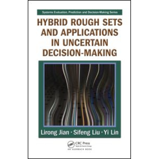 Hybrid Rough Sets and Applications in Uncertain Decision-Making Hybrid Rough Sets and Applications in Uncertain Decision-Making