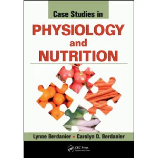 Case Studies in Physiology and Nutrition Case Studies in Physiology and Nutrition