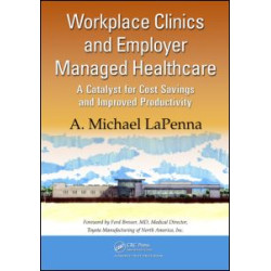 Workplace Clinics and Employer Managed Healthcare Workplace Clinics and Employer Managed Healthcare