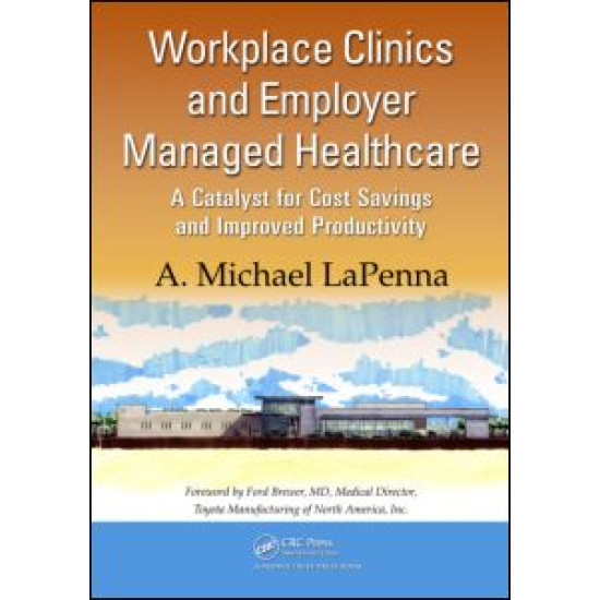 Workplace Clinics and Employer Managed Healthcare Workplace Clinics and Employer Managed Healthcare