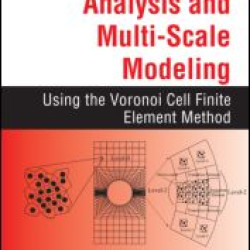 Micromechanical Analysis and Multi-Scale Modeling Using the Voronoi Cell Finite Element Method Micromechanical Analysis and Multi-Scale Modeling Using the Voronoi Cell Finite Element Method
