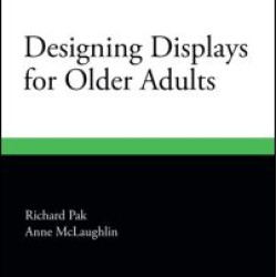 Designing Displays for Older Adults Designing Displays for Older Adults
