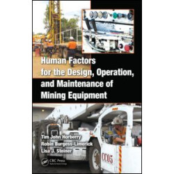 Human Factors for the Design, Operation, and Maintenance of Mining Equipment Human Factors for the Design, Operation, and Maintenance of Mining Equipment