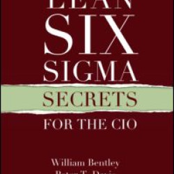 Lean Six Sigma Secrets for the CIO Lean Six Sigma Secrets for the CIO
