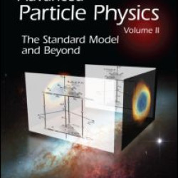 Advanced Particle Physics Volume II Advanced Particle Physics Volume II