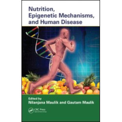 Nutrition, Epigenetic Mechanisms, and Human Disease Nutrition, Epigenetic Mechanisms, and Human Disease
