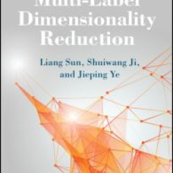 Multi-Label Dimensionality Reduction Multi-Label Dimensionality Reduction