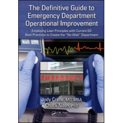The Definitive Guide to Emergency Department Operational Improvement The Definitive Guide to Emergency Department Operational Improvement