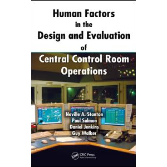 Human Factors in the Design and Evaluation of Central Control Room Operations Human Factors in the Design and Evaluation of Central Control Room Operations