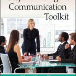 The Project Manager's Communication Toolkit The Project Manager's Communication Toolkit