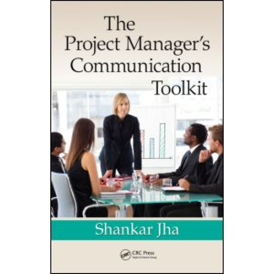 The Project Manager's Communication Toolkit The Project Manager's Communication Toolkit