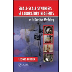 Small-Scale Synthesis of Laboratory Reagents with Reaction Modeling Small-Scale Synthesis of Laboratory Reagents with Reaction Modeling