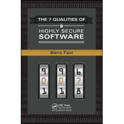 The 7 Qualities of Highly Secure Software The 7 Qualities of Highly Secure Software