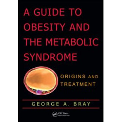 A Guide to Obesity and the Metabolic Syndrome A Guide to Obesity and the Metabolic Syndrome