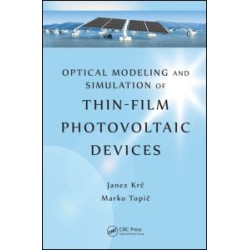 Optical Modeling and Simulation of Thin-Film Photovoltaic Devices Optical Modeling and Simulation of Thin-Film Photovoltaic Devices