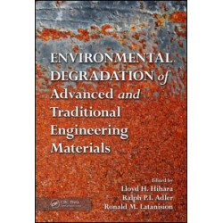 Environmental Degradation of Advanced and Traditional Engineering Materials Environmental Degradation of Advanced and Traditional Engineering Materials