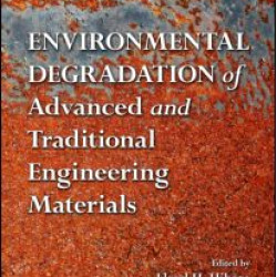 Environmental Degradation of Advanced and Traditional Engineering Materials Environmental Degradation of Advanced and Traditional Engineering Materials