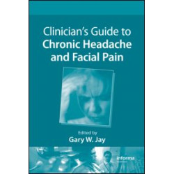 Clinician's Guide to Chronic Headache and Facial Pain Clinician's Guide to Chronic Headache and Facial Pain