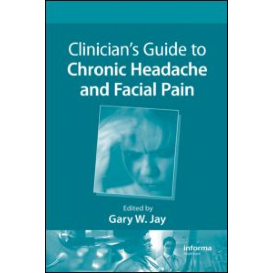 Clinician's Guide to Chronic Headache and Facial Pain Clinician's Guide to Chronic Headache and Facial Pain