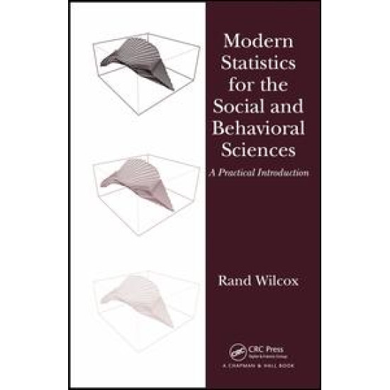 Modern Statistics for the Social and Behavioral Sciences Modern Statistics for the Social and Behavioral Sciences