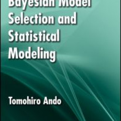 Bayesian Model Selection and Statistical Modeling Bayesian Model Selection and Statistical Modeling