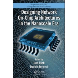 Designing Network On-Chip Architectures in the Nanoscale Era Designing Network On-Chip Architectures in the Nanoscale Era