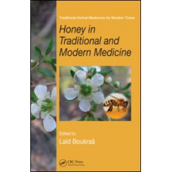 Honey in Traditional and Modern Medicine Honey in Traditional and Modern Medicine