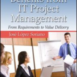 Maximizing Benefits from IT Project Management Maximizing Benefits from IT Project Management