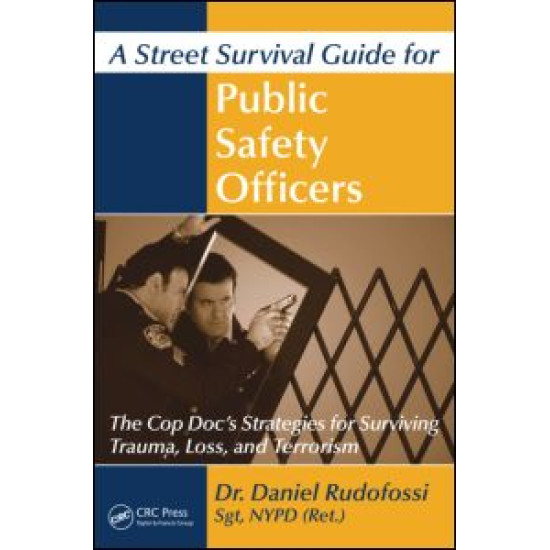A Street Survival Guide for Public Safety Officers A Street Survival Guide for Public Safety Officers