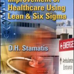 Essentials for the Improvement of Healthcare Using Lean & Six Sigma Essentials for the Improvement of Healthcare Using Lean & Six Sigma