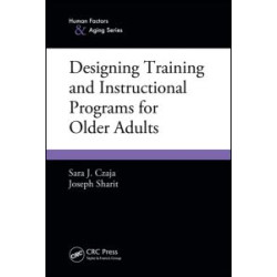 Designing Training and Instructional Programs for Older Adults Designing Training and Instructional Programs for Older Adults