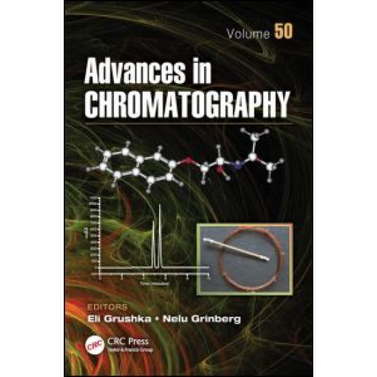Advances in Chromatography, Volume 50 Advances in Chromatography, Volume 50