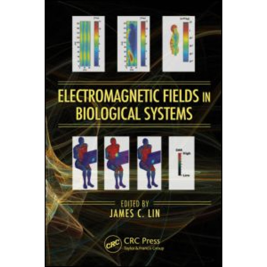 Electromagnetic Fields in Biological Systems Electromagnetic Fields in Biological Systems