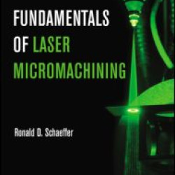 Fundamentals of Laser Micromachining Fundamentals of Laser Micromachining