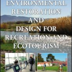 Environmental Restoration and Design for Recreation and Ecotourism Environmental Restoration and Design for Recreation and Ecotourism