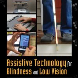 Assistive Technology for Blindness and Low Vision Assistive Technology for Blindness and Low Vision