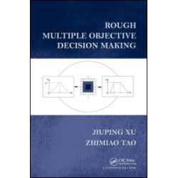 Rough Multiple Objective Decision Making Rough Multiple Objective Decision Making