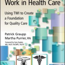 Getting to Standard Work in Health Care Getting to Standard Work in Health Care