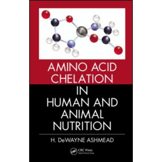 Amino Acid Chelation in Human and Animal Nutrition Amino Acid Chelation in Human and Animal Nutrition
