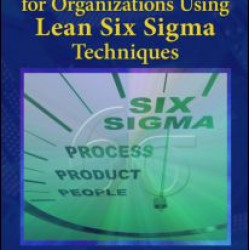 Quality Management for Organizations Using Lean Six Sigma Techniques Quality Management for Organizations Using Lean Six Sigma Techniques