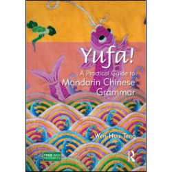 Yufa! A Practical Guide to Mandarin Chinese Grammar Yufa! A Practical Guide to Mandarin Chinese Grammar