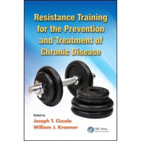 Resistance Training for the Prevention and Treatment of Chronic Disease Resistance Training for the Prevention and Treatment of Chronic Disease