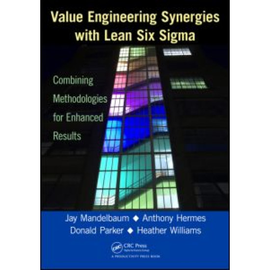 Value Engineering Synergies with Lean Six Sigma Value Engineering Synergies with Lean Six Sigma