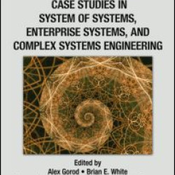 Case Studies in System of Systems, Enterprise Systems, and Complex Systems Engineering Case Studies in System of Systems, Enterprise Systems, and Complex Systems Engineering