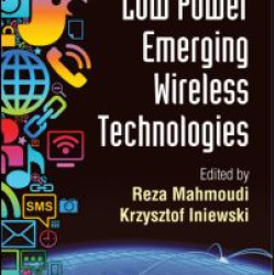 Low Power Emerging Wireless Technologies Low Power Emerging Wireless Technologies