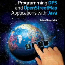 Programming GPS and OpenStreetMap Applications with Java Programming GPS and OpenStreetMap Applications with Java